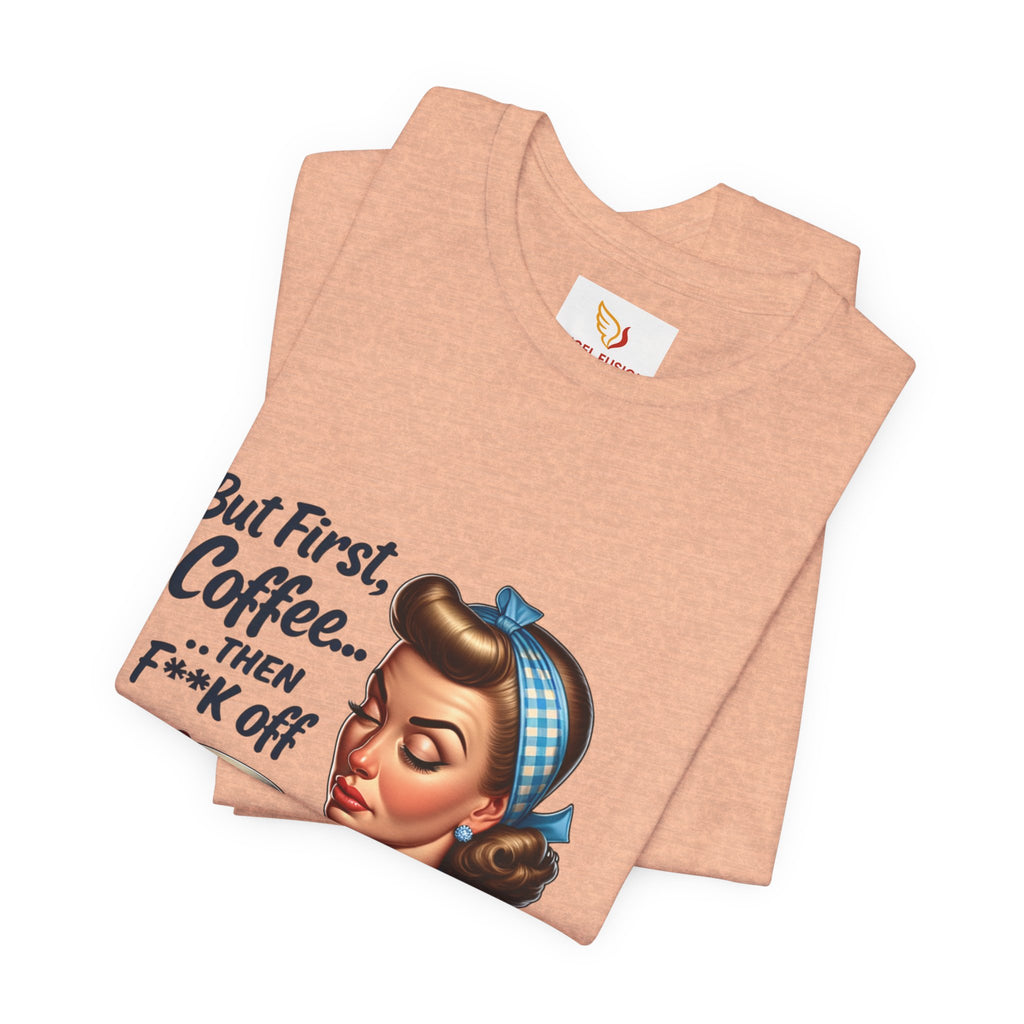 Coffee Retro Tee — "But First, Coffee... Then F**k Off" Vintage Pin-Up T-Shirt