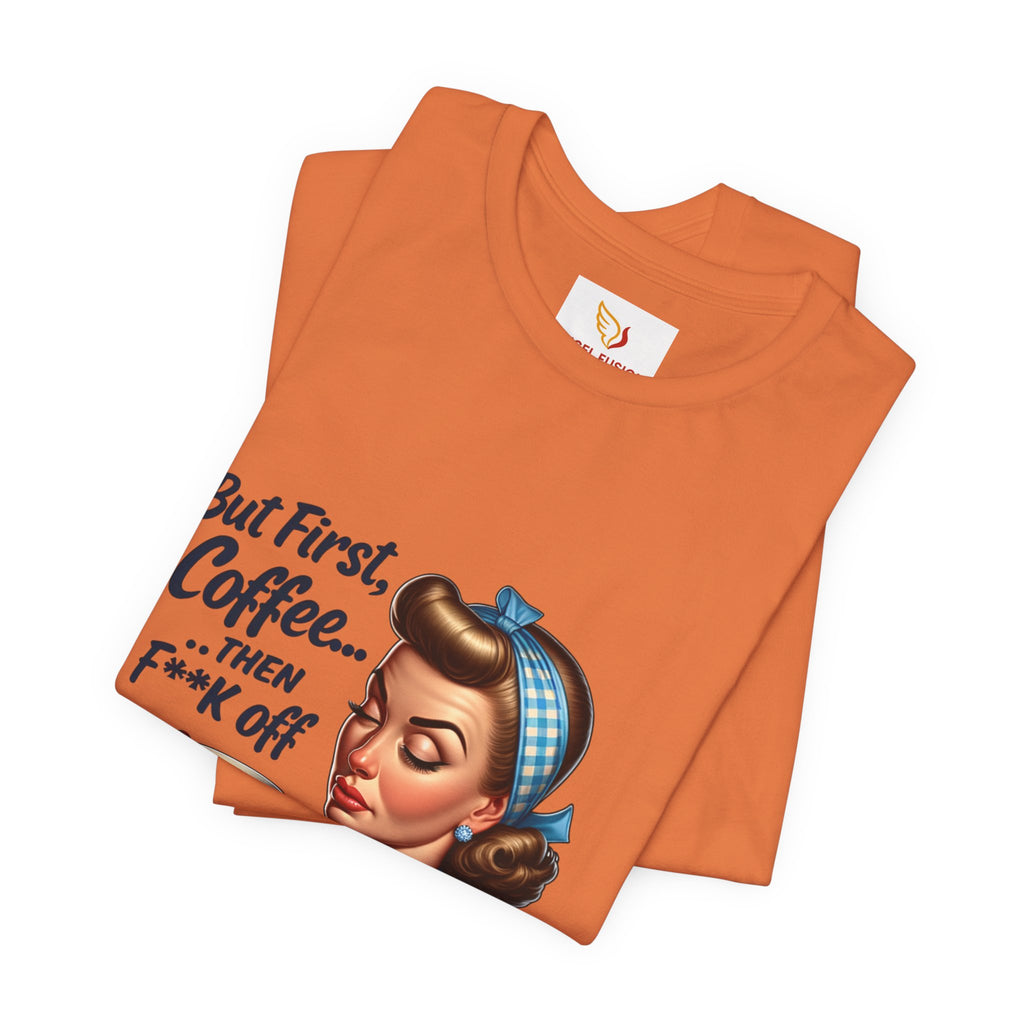 Coffee Retro Tee — "But First, Coffee... Then F**k Off" Vintage Pin-Up T-Shirt
