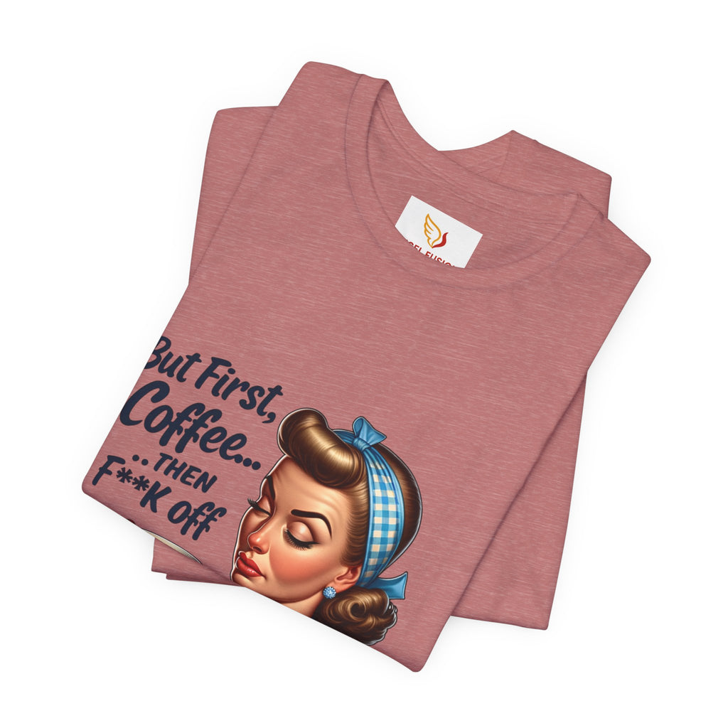 Coffee Retro Tee — "But First, Coffee... Then F**k Off" Vintage Pin-Up T-Shirt