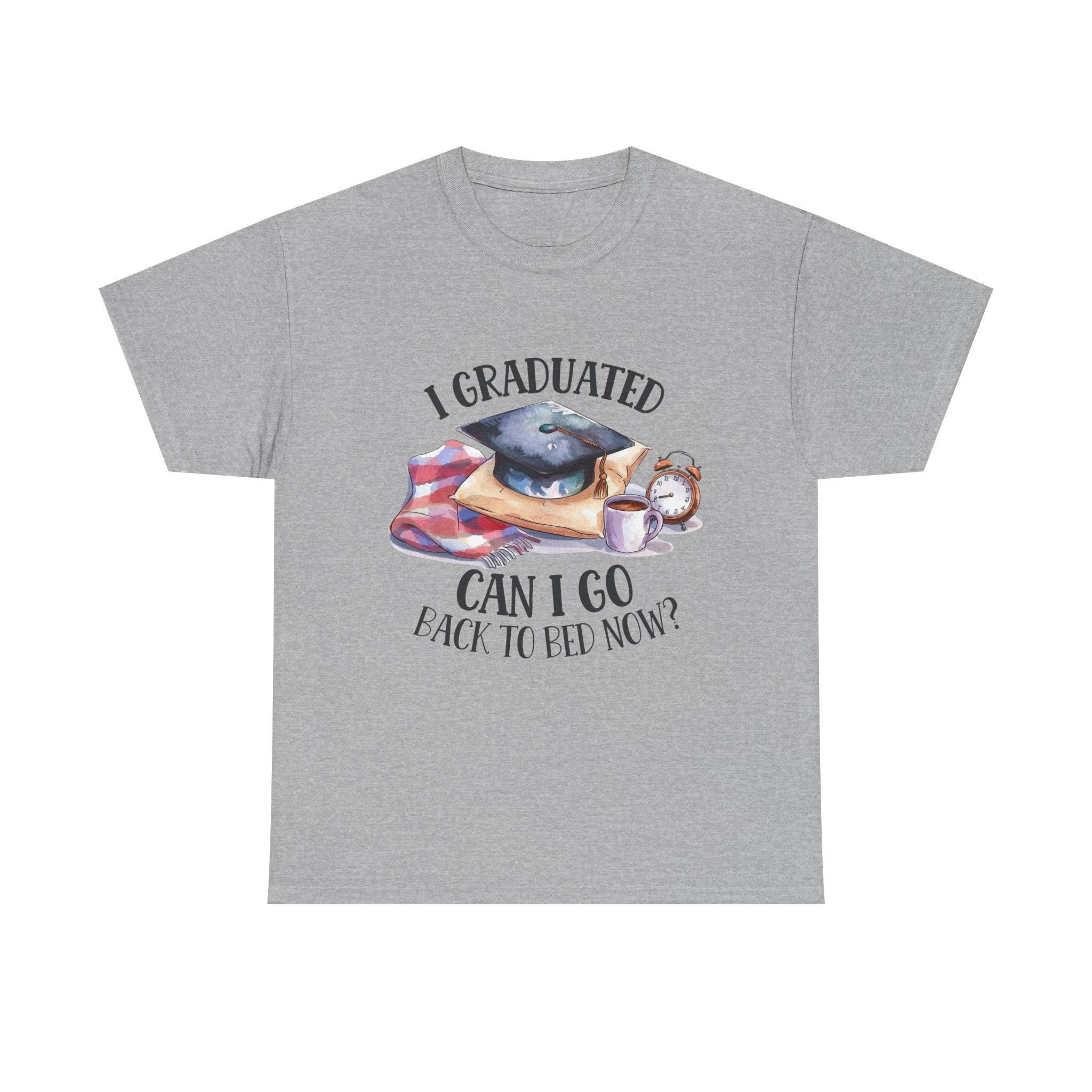 Graduation T-Shirt | Can I Go Back To Bed Now?