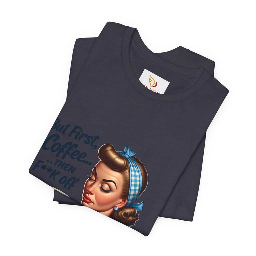 Coffee Retro Tee — "But First, Coffee... Then F**k Off" Vintage Pin-Up T-Shirt